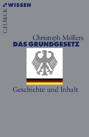 [C.H. BECK - Wissen] • Das Grundgesetz • Geschichte und Inhalt